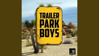 Trailer Park Boys Main Theme (From "Trailer Park Boys") - Geek Music
