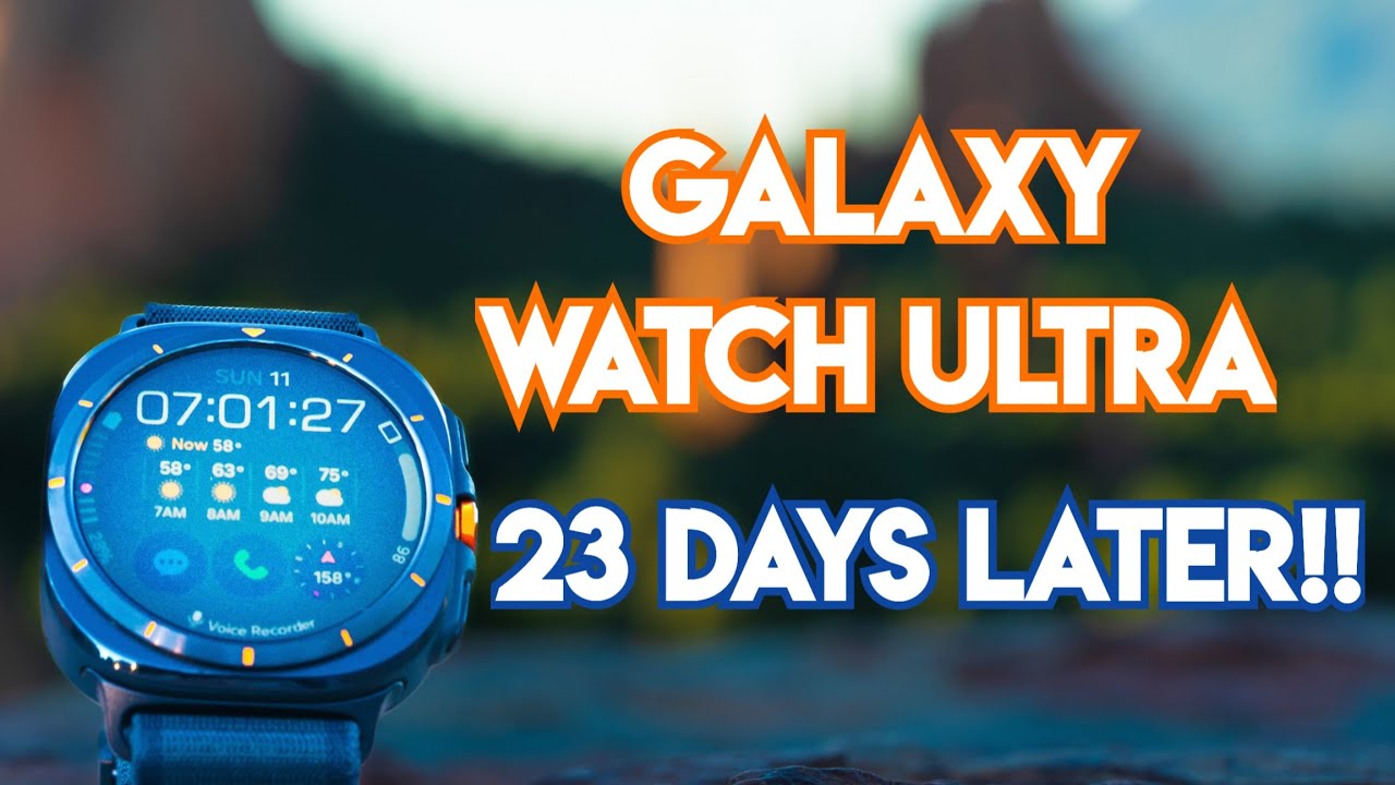 GALAXY WATCH ULTRA: 23 Days Later!!!! -Interesting so far - YouTube