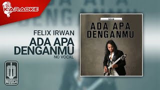 Felix Irwan - Ada Apa Denganmu (Karaoke Video) | No Vocal