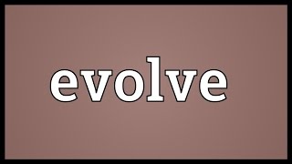 Evolve Meaning