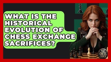 What Is The Historical Evolution Of Chess Exchange Sacrifices? - The Chess Codex
