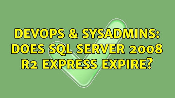 DevOps & SysAdmins: Does SQL Server 2008 R2 Express expire? (3 Solutions!!)