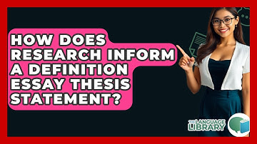 How Does Research Inform A Definition Essay Thesis Statement? - The Language Library