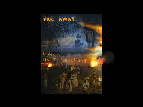Far Away MIYKA EL X ELEYAH X MERC