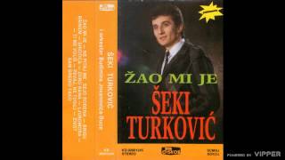 Seki Turkovic - Zao mi je - (Audio 1986)