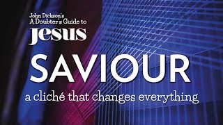 A Doubter's Guide to Jesus - Saviour (Luke 23:32-46)