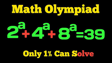 Can You Solve This Power Puzzle? 2^a + 4^a + 8^a = 39 | Math Olympiad Challenge