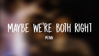 Munn–{maybe–we're–both–right} lyrics
