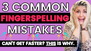 3 Most Common Fingerspelling Mistakes