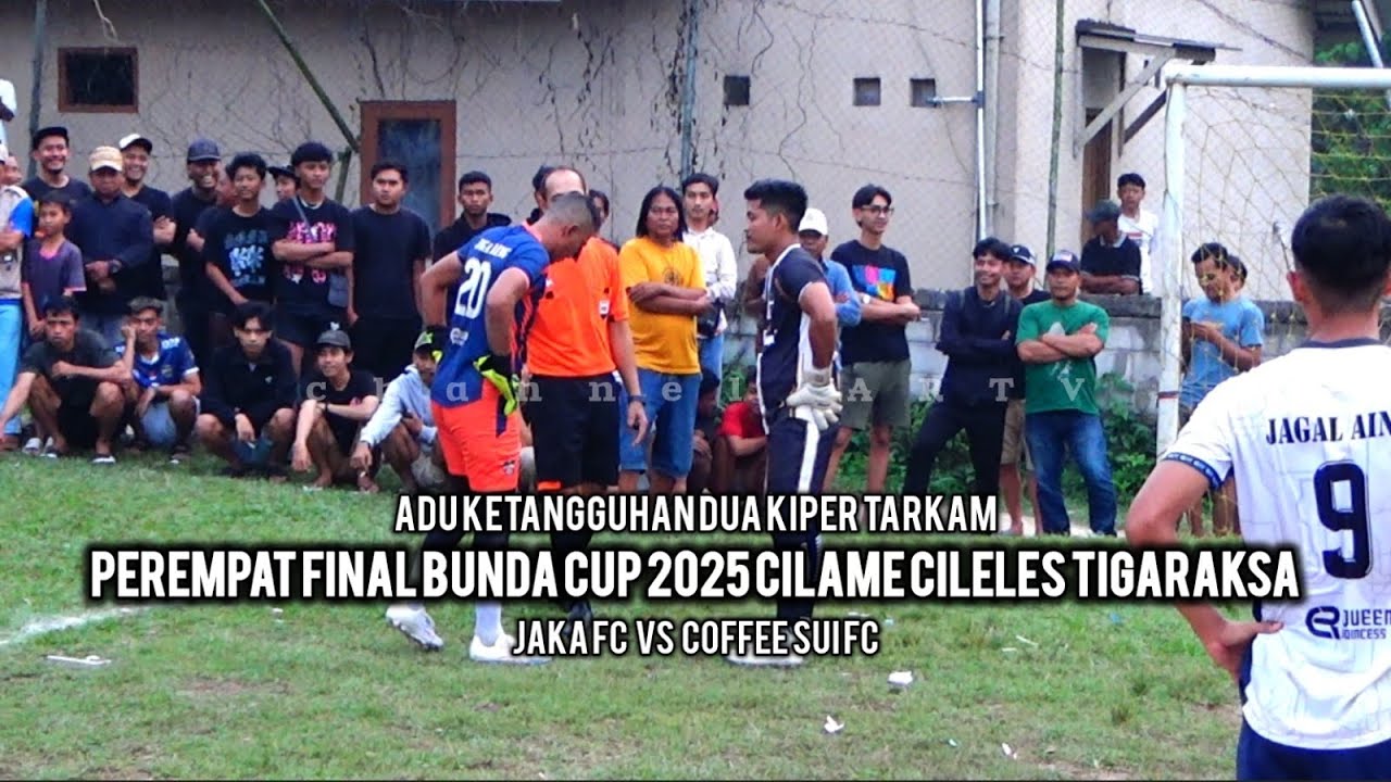 DINDIN BULUK BUKTIKAN KUALITASNYA DRAMA ADU PINALTI - JAKA FC VS COFFEE SUI FC - BUNDA CUP 2025