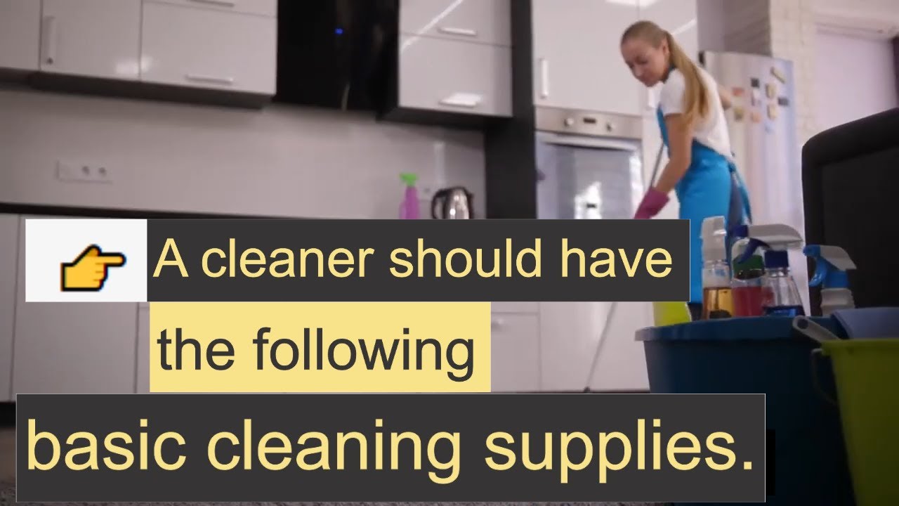 A cleaner should have the following basic cleaning supplies.