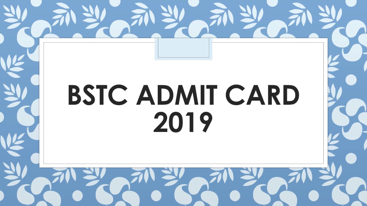 Download BSTC Admit Card 2019 - Get BSTC Pre Exam Hall Ticket