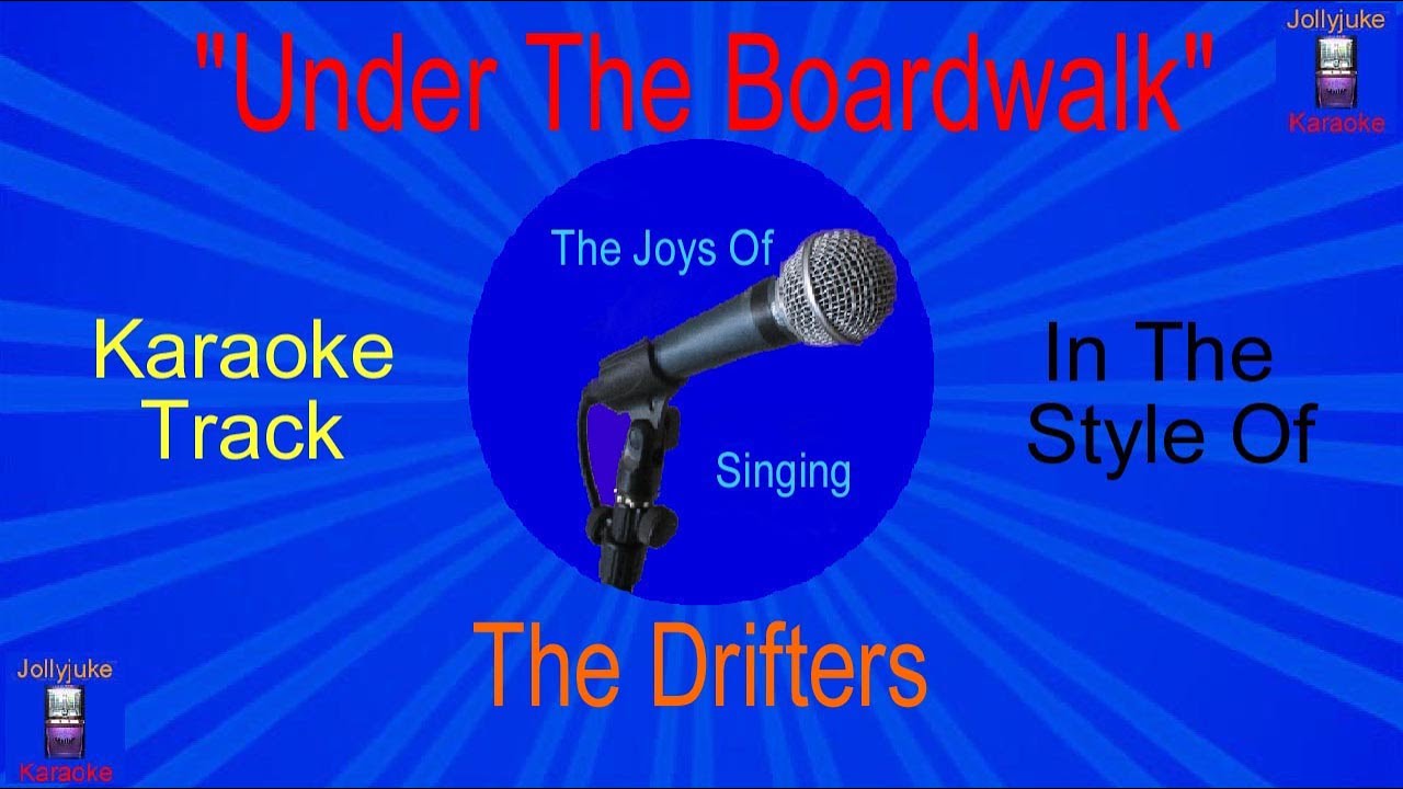 "Under The Boardwalk" - Karaoke Track - In The Style Of - The Drifters "Under The Boardwalk" - Karaoke Track - In The Style Of - The Drifters