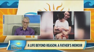 Celebrity Author of "A Life Beyond Reason: A Father's Memoir" discusses book and meet and greets (FCL July 10t Wealth