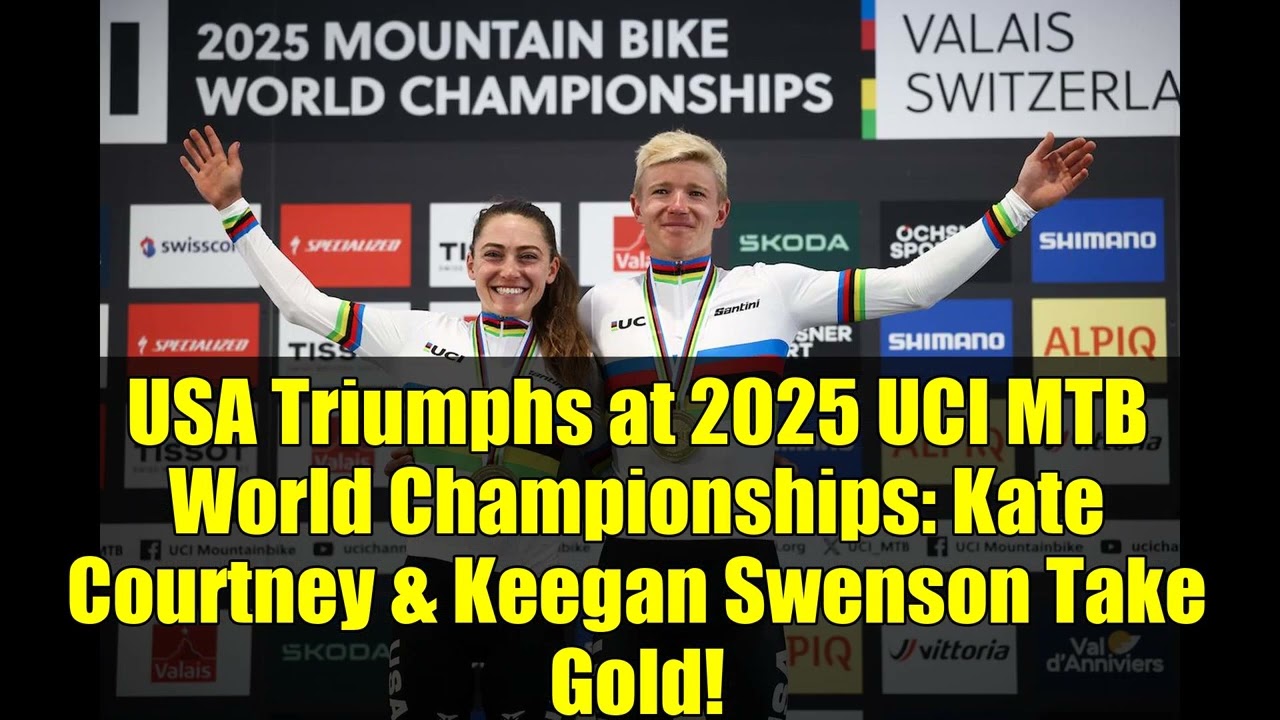 USA Triumphs at 2025 UCI MTB World Championships: Kate Courtney & Keegan Swenson Take Gold!