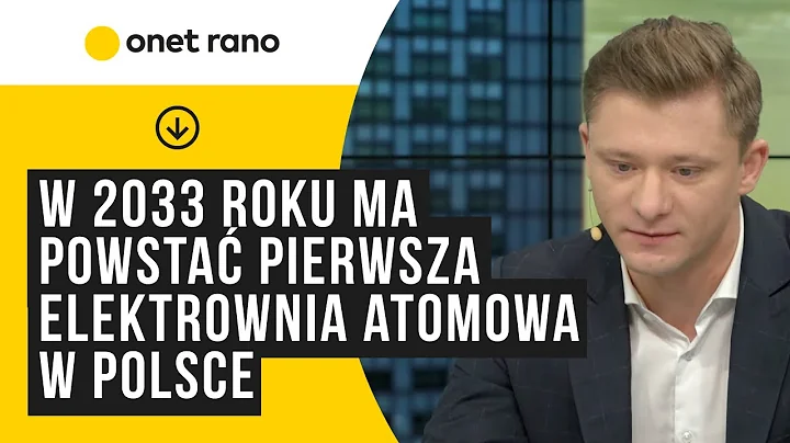 W 2033 roku ma powstać pierwsza elektrownia atomowa w Polsce