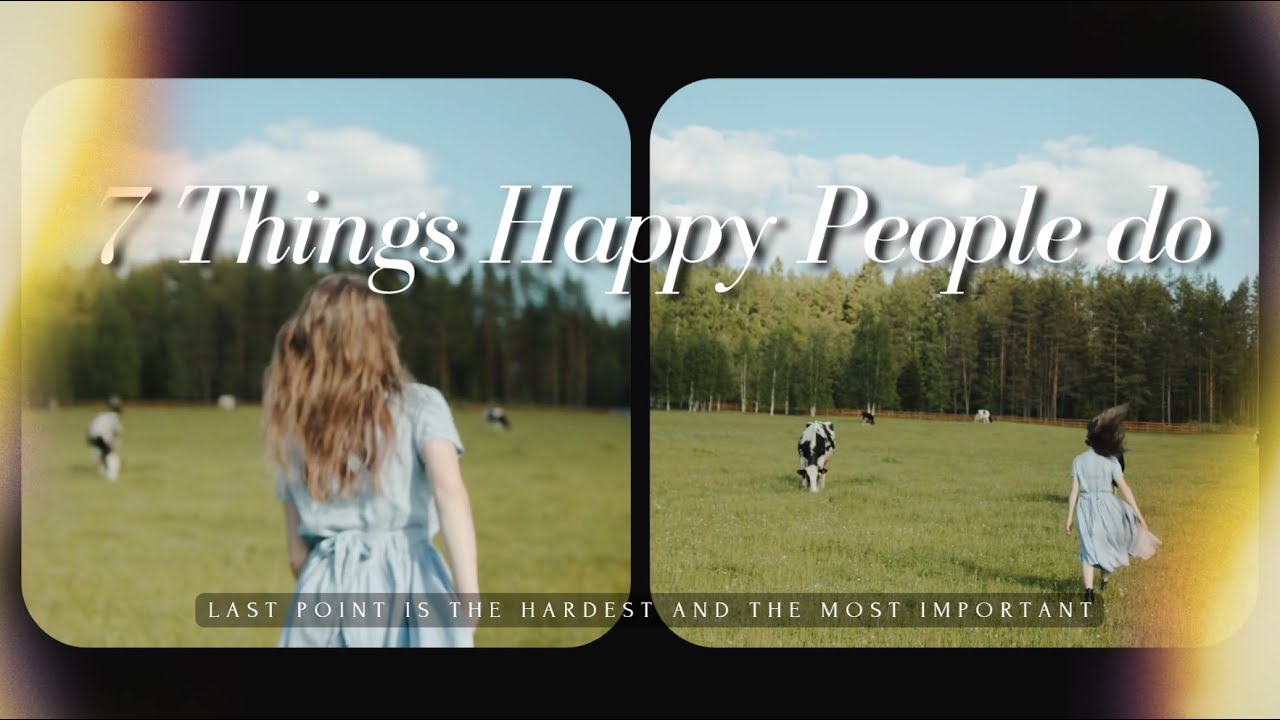 7 Things Happy People Do Differently (Most People Ignore #8)