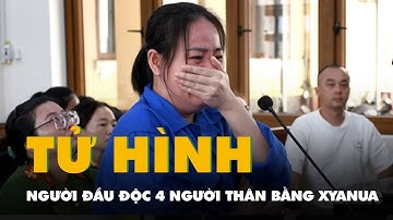 Tuyên án tử hình bị cáo Nguyễn Thị Hồng Bích đầu độc 4 người thân bằng xyanua