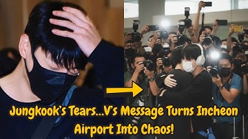 Jungkook’s Heart Broke at Incheon ’s—V’s Emotional Message Changes Everything!