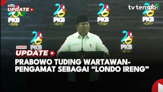 Prabowo Tuding Wartawan-Pengamat sebagai 'Londo Ireng'