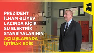 Prezident İlham Əliyev Laçında kiçik su elektrik stansiyalarının açılışlarında iştirak edib by İCTİMAİ TV 111 views 38 minutes ago 39 seconds