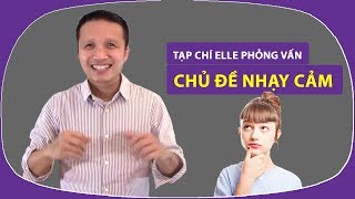 Tạp chí ELLE phỏng vấn chủ đề nhạy cảm nhất! Vâng, bạn đã đoán đúng!