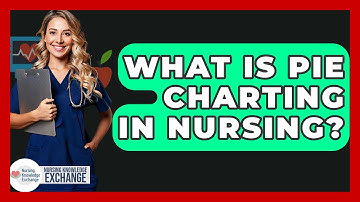 What Is Pie Charting In Nursing? - Nursing Knowledge Exchange
