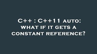C++ : C++11 auto: what if it gets a constant reference