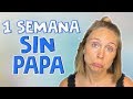 1 SEMANA SIN PAPA