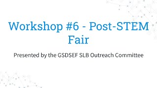 SLB Workshop #6 - Post STEM Fair (2020-21) (Live Replay)