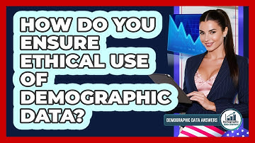 How Do You Ensure Ethical Use Of Demographic Data? - Demographic Data Answers