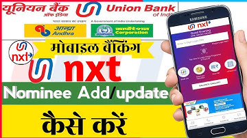 Union Bank of India mobile banking union nxt se nominee kaise Add/update kare