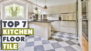 Top 7 Best Tiles for Kitchen Floors in 2025