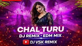 🔥 CHAL TURU – DJ REMIX | EDM MIX | DJ VSK REMIX 🔥 चाल तुरु 