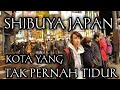 JEPANG #SHIBUYA KOTA YANG TAK PERNAH TIDUR