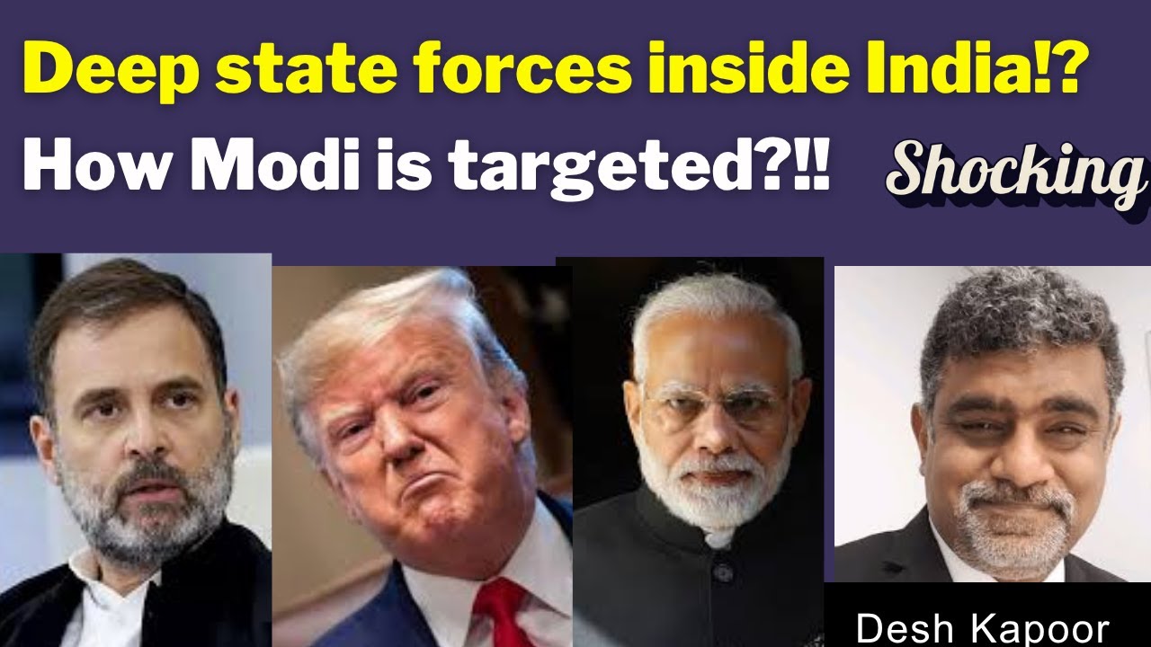Deep Modi Deep state forces inside India!?How Modi is targeted?!! with Desh ...
