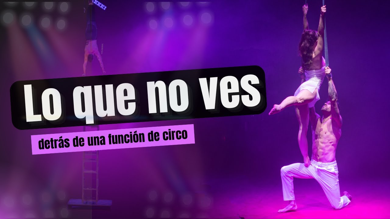🎪DENTRO del CIRCO: lo que NADIE te ENSEÑA 