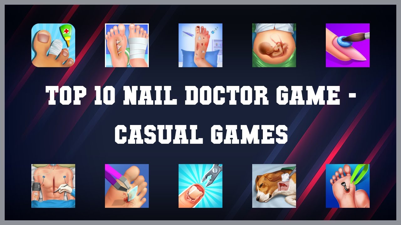 Top 10 Nail Doctor Game Android Games YouTube