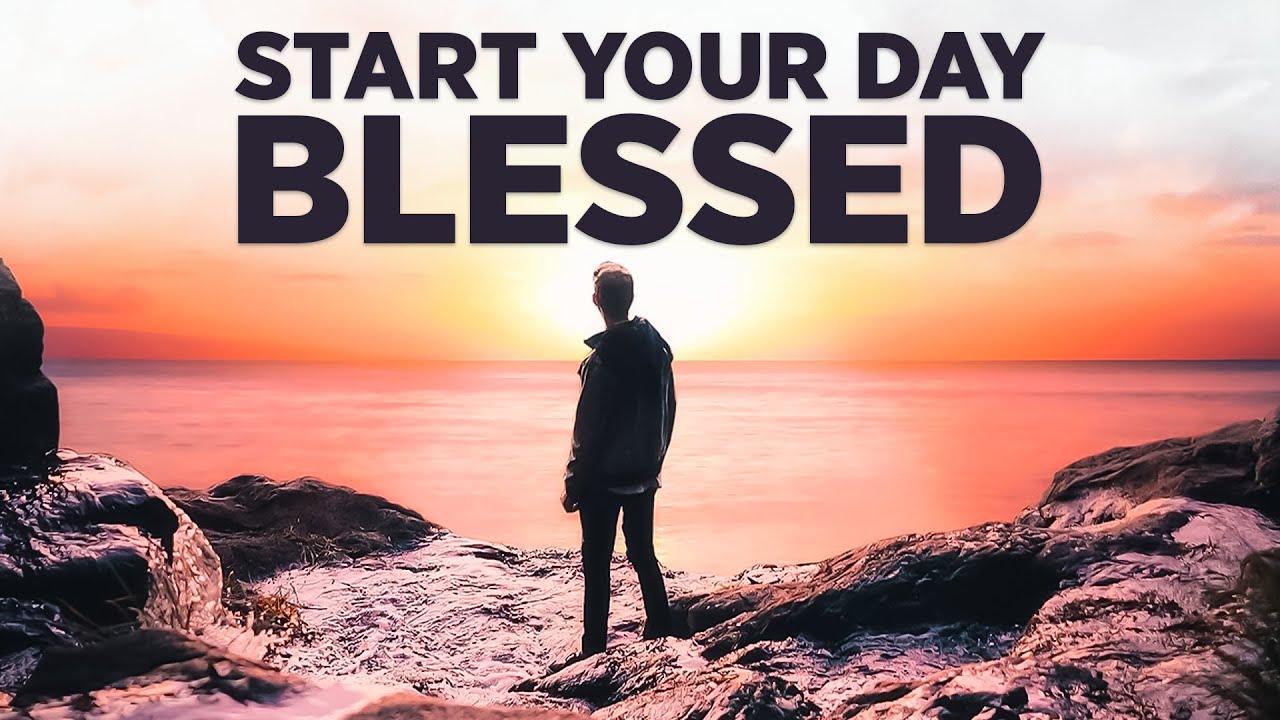 Blessed Prayers Start Your Day & Usher In God's Presence Into Your Life!