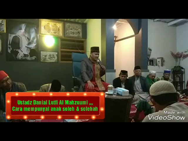 Ustadz Danial Lutfi Al Mahzuumi,,, Cara mempunyai anak soleh dan solehah class=