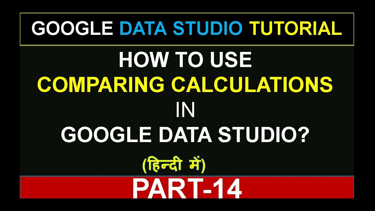 Google Data Studio Tutorial | How to use Comparing Calculations in Data ...