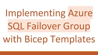 Implementing Azure SQL Failover Group with Bicep Templates