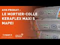 Le mortier-colle Keraflex Maxi S de chez MAPEI - L&#39;avis d&#39;un artisan POINT.P