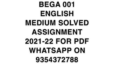 BEGA 001 ENGLISH MEDIUM SOLVED ASSIGNMENT 2021-22 FOR PDF WHATSAPP ON 9354372788