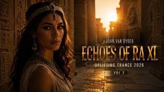 🏺 John van Byder – Echoes of Ra XL Uplifting Trance 2026 VOL 2 (Official Music Video)🏺