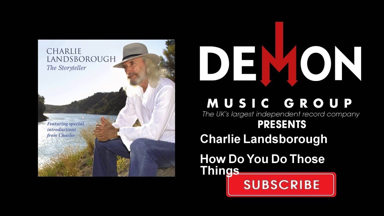 Watch Charlie Landsborough - How Do You Do Those Things on YouTube Watch Charlie Landsborough - How Do You Do Those Things on YouTube