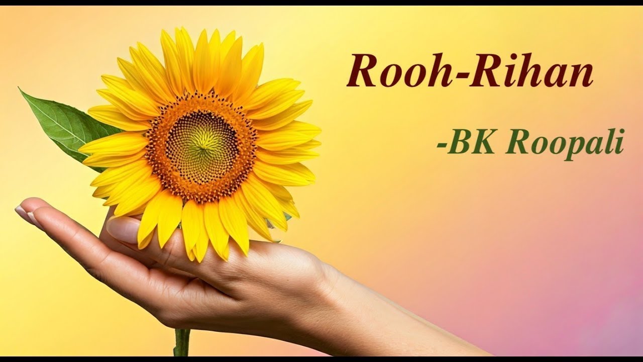 Rooh-Rihan- Brahmakumaris padne ki jagah hai kamnaye or ichchaye puri karne ki nahi  -BK Roopali
