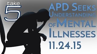 Take 5: APD Seeks Understanding of Mental Illnesses