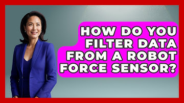 How Do You Filter Data From A Robot Force Sensor? - The Hardware Hub