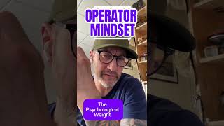 Operator MIndset: The Psychological Weight